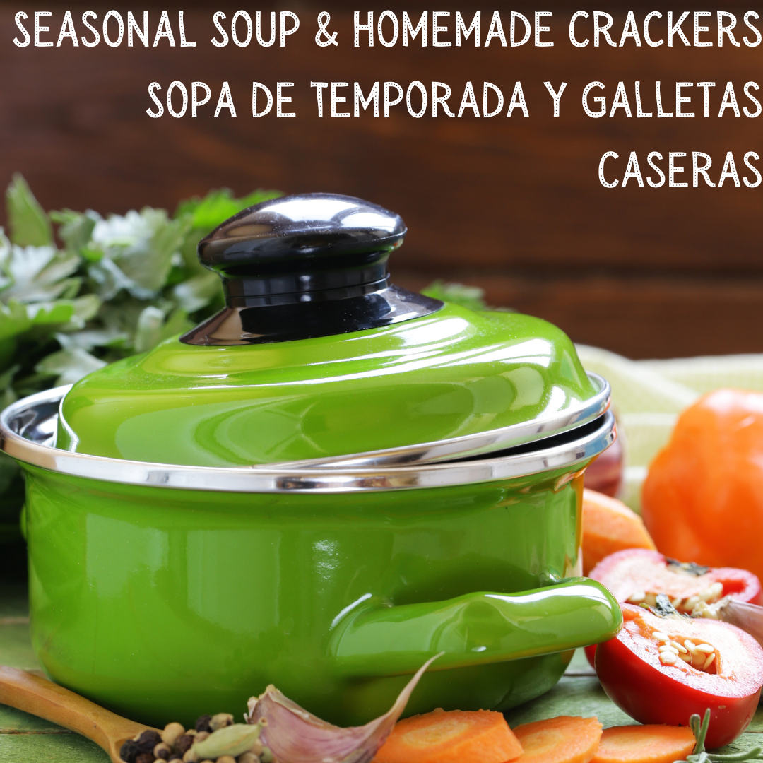 Cooking Class: Seasonal Soup and Homemade Crackers // Sopa de Temporada y Galletas Caseras