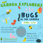 April Garden Explorers: Bugs in the Garden!