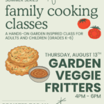 Family Cooking Class Summer Series: Garden Veggie Fritters